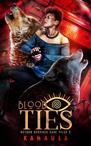 Blood Ties: A Hawaiian Urban Fantasy Polyamory Romance by Kahaula, Kahaula