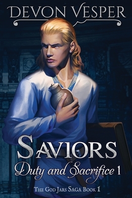 Saviors: Duty and Sacrifice 1 by Devon Vesper