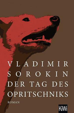 Der Tag des Opritschniks by Vladimir Sorokin, Andreas Tretner