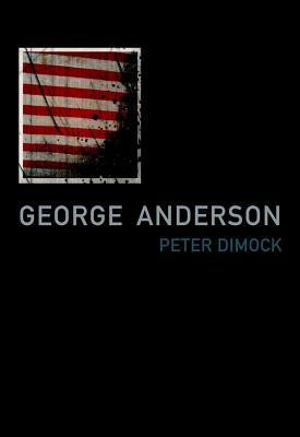 George Anderson: Notes for a Love Song in Imperial Time by Peter Dimock