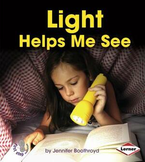 Light Helps Me See by Jennifer Boothroyd