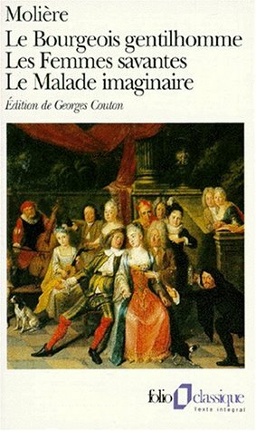 Le Bourgeois Gentilhomme / Les Femmes Savantes / Le Malade Imaginaire by Molière, Georges Couton