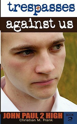 Trespasses Against Us by Christian M. Frank