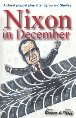 Nixon in December: One Day in 1987 That Changed The World by Jason Pfaff, James Bennett