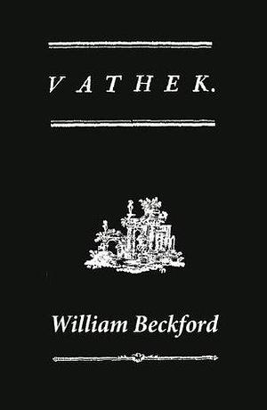 Vathek: A Gothic Novel by William Beckford, Samuel Henley