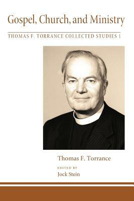 Gospel, Church, and Ministry by Thomas F. Torrance
