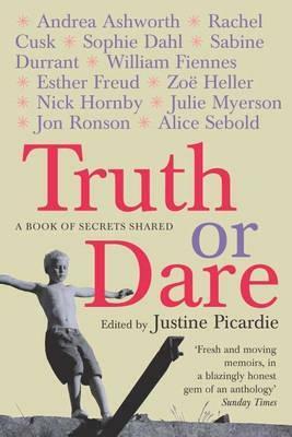 Truth Or Dare: A Book Of Secrets Shared by Justine Picardie