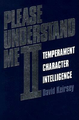 Please Understand Me II: Temperament, Character, Intelligence by David Keirsey