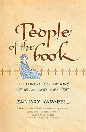 People of the Book: The Forgotten History of Islam and the West by Zachary Karabell, Zachary Karabell