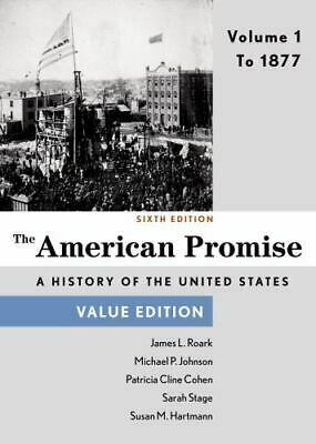 The American Promise, Volume 1: To 1877 by Sarah Stage, Susan M. Hartmann, Patricia Cline Cohen, James L. Roark, Michael P. Johnson
