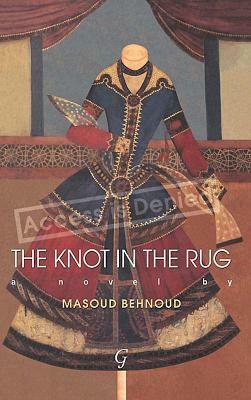 The Knot in the Rug by Mahsoud Behnoud