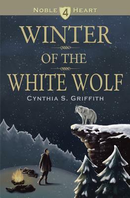 Winter of the White Wolf by Cynthia S. Griffith