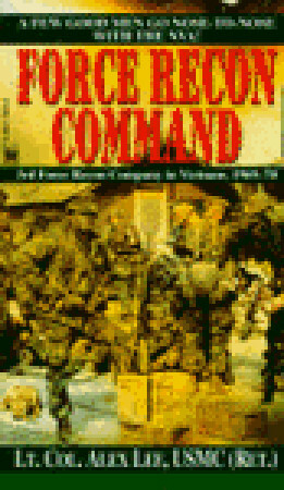 Force Recon Command: 3rd Force Recon Company in Vietnam, 1969-70 by Alex Lee