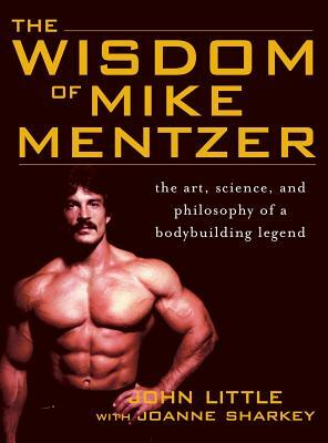 Wisdom of Mike Mentzer by Joanne Sharkey, John Little