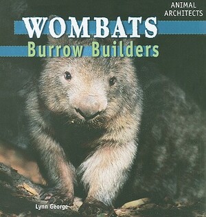 Wombats: Burrow Builders by Lynn George