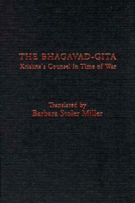 The Bhagavad-Gita: Krishna's Counsel in Time of War by 