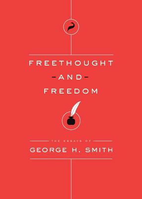 Freethought and Freedom by George H. Smith