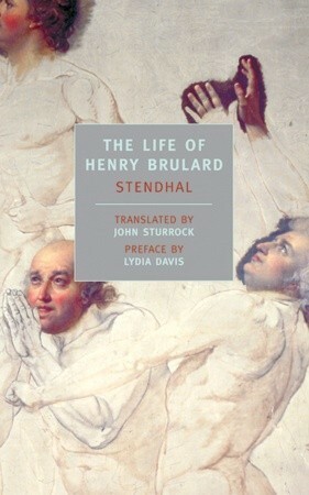 The Life of Henry Brulard by Lydia Davis, John Sturrock, Stendhal