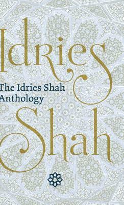 The Idries Shah Anthology by Idries Shah