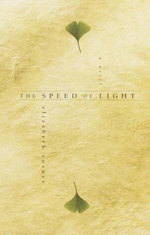The Speed of Light: A Novel by Elizabeth Rosner