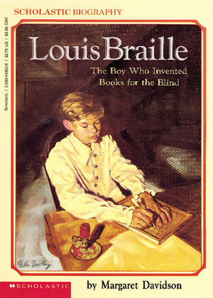 Louis Braille: The Boy Who Invented Books for the Blind by Margaret Davidson, Janet Compere
