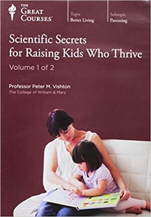 Scientific Secrets for Raising Kids Who Thrive by Peter M. Vishton