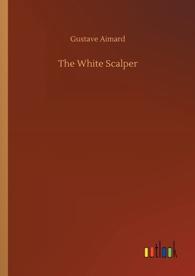 The White Scalper by Gustave Aimard