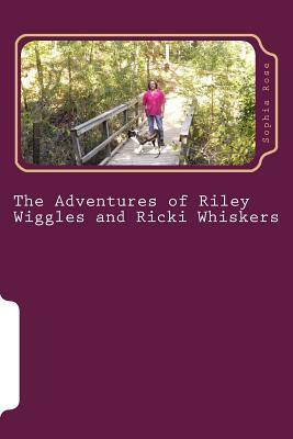 The Adventures of Riley Wiggles and Ricki Whiskers by Sophia Rose