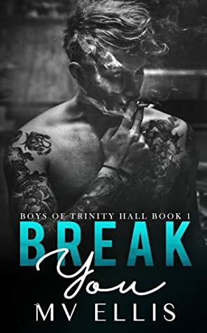 Break You by M.V. Ellis