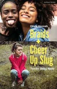 Braids and Cheer Up Slug by Tamsin Daisy Rees, Olivia Hannah