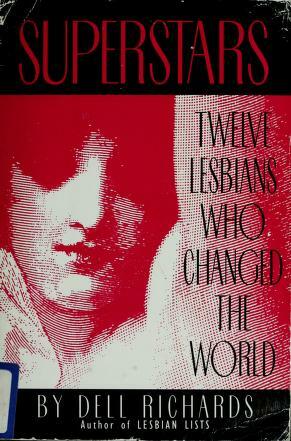 Superstars: Twelve Lesbians Who Changed The World by Dell Richards