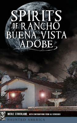 Spirits of Rancho Buena Vista Adobe by Nicole Strickland