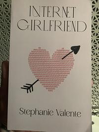 Internet Girlfriend by Stephanie Valente