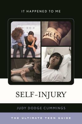 Self-Injury: The Ultimate Teen Guide by Judy Dodge Cummings