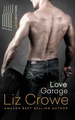 The Love Brothers: Love Garage: Love Garage by Liz Crowe