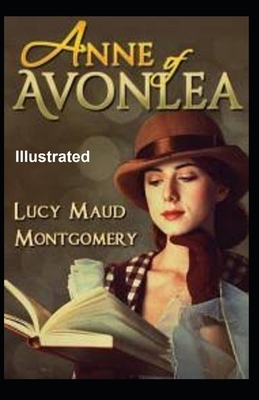 Anne of Avonlea Illustrated by L.M. Montgomery