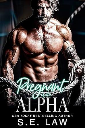 Pregnant By The Alpha by S.E. Law