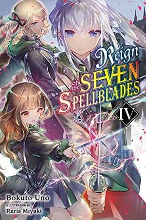 Reign of the Seven Spellblades, Vol. 4 by Bokuto Uno