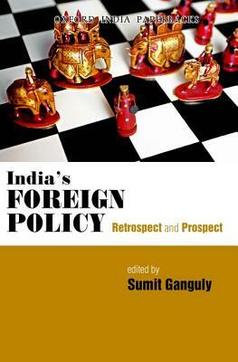 India's Foreign Policy: Retrospect and Prospect by Šumit Ganguly