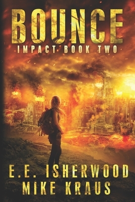 Bounce: Impact Book Two by Mike Kraus, E. E. Isherwood