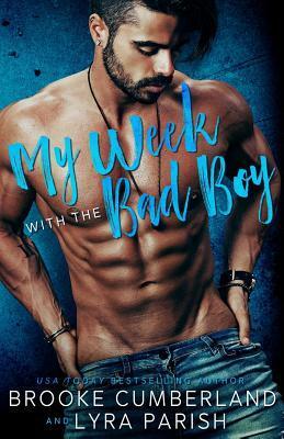 My Week with the Bad Boy by Lyra Parish, Brooke Cumberland