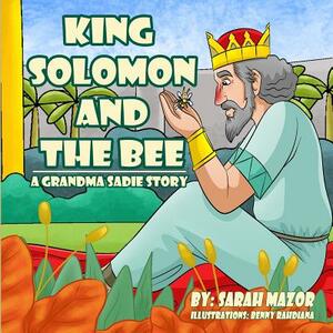 King Solomon and the Bee: A Grandma Sadie Story by Sarah Mazor