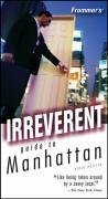 Frommer's Irreverent Guide to Manhattan by Ethan Wolff, Karen Quarles