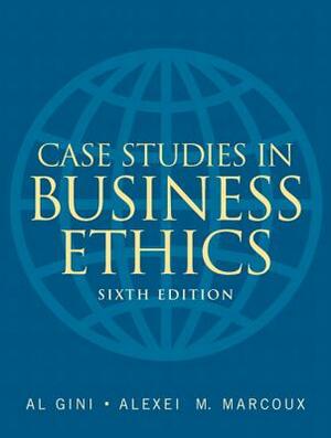 Gini: Case Studies Busines Ethics _6 by Alexei Marcoux, Al Gini
