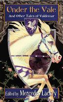 Under the Vale and Other Tales of Valdemar by Mercedes Lackey