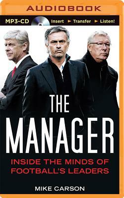 The Manager: Inside the Minds of Football's Leaders by Mike Carson