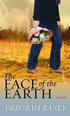 The Face of the Earth by Deborah Raney