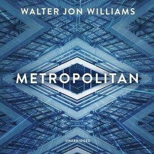 Metropolitan by Walter Jon Williams