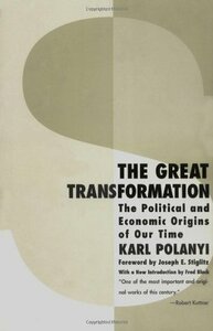 The Great Transformation: The Political and Economic Origins of Our Time by Fred L. Block, Joseph E. Stiglitz, Karl Polanyi