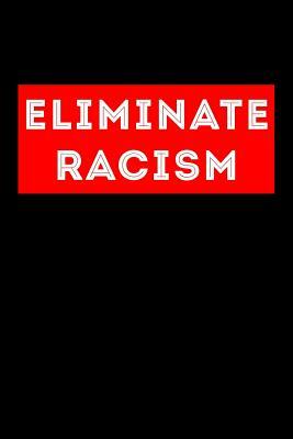 Eliminate Racism by Scott Maxwell